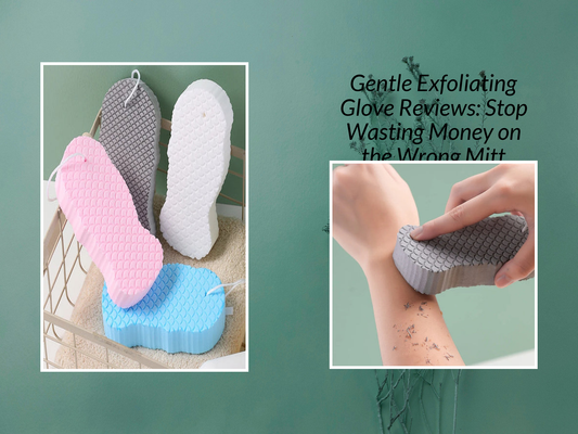 Gentle Exfoliating Glove Reviews: Stop Wasting Money on the Wrong Mitt