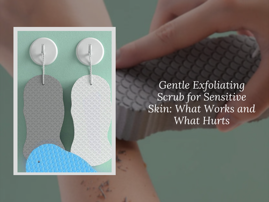 Gentle Exfoliating Scrub for Sensitive Skin: What Works and What Hurts