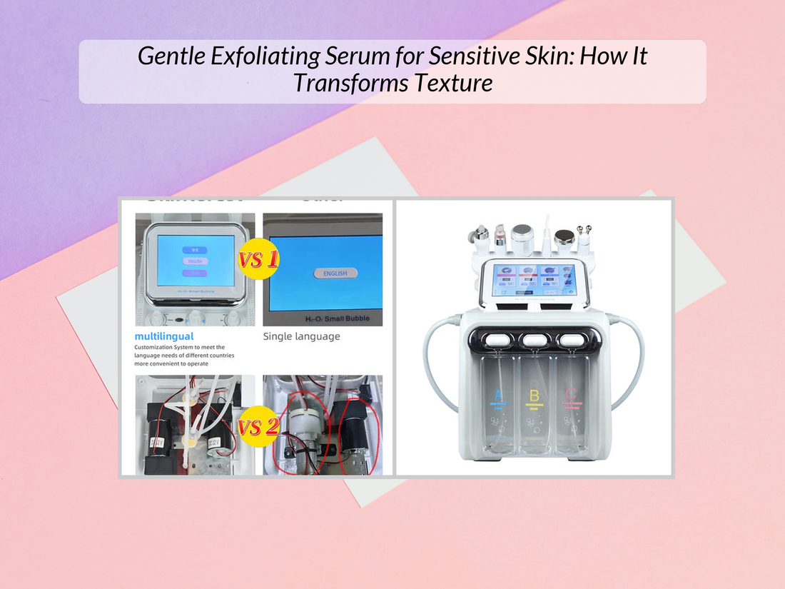 Gentle Exfoliating Serum for Sensitive Skin: How It Transforms Texture