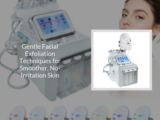 Gentle Facial Exfoliation Techniques for Smoother, No-Irritation Skin