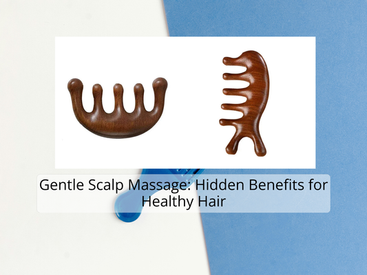 Gentle Scalp Massage: Hidden Benefits for Healthy Hair