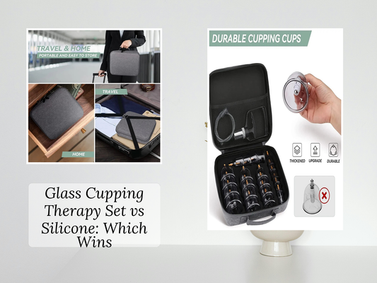 Glass Cupping Therapy Set vs Silicone: Which Wins