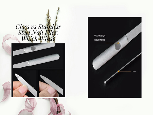 Glass vs Stainless Steel Nail Files: Which Wins?