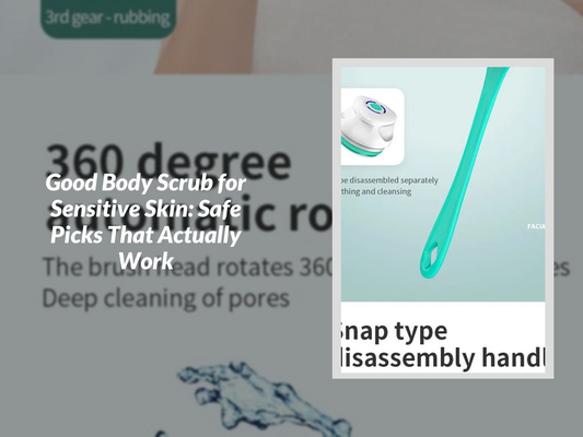 Good Body Scrub for Sensitive Skin: Safe Picks That Actually Work