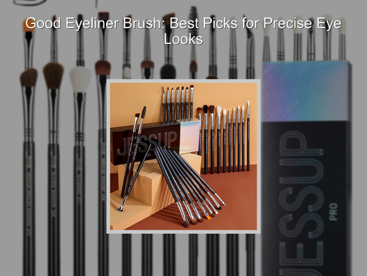 Good Eyeliner Brush: Best Picks for Precise Eye Looks