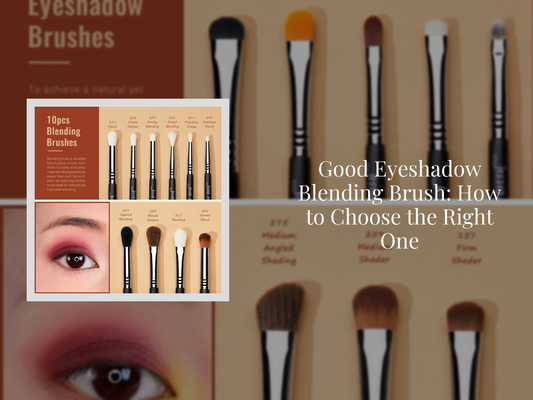 Good Eyeshadow Blending Brush: How to Choose the Right One