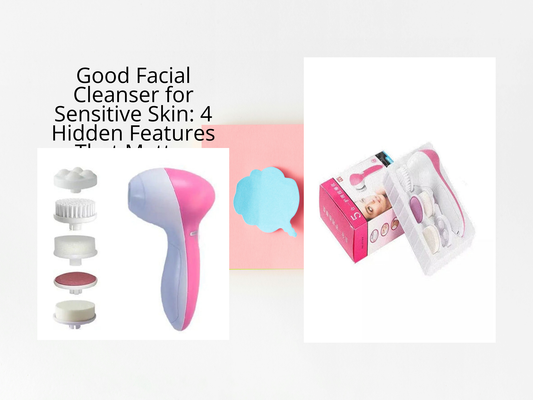 Good Facial Cleanser for Sensitive Skin: 4 Hidden Features That Matter