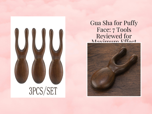 Gua Sha for Puffy Face: 7 Tools Reviewed for Maximum Effect