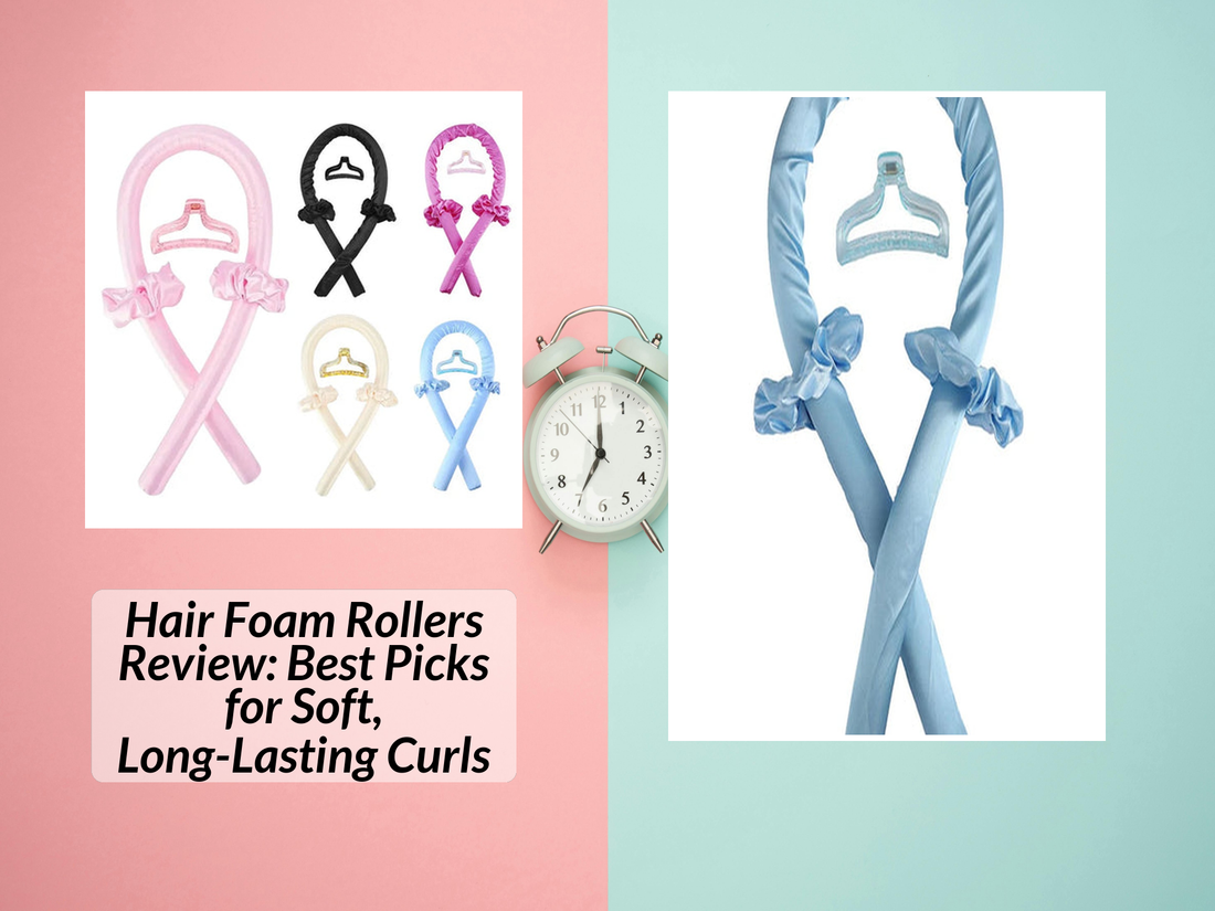 Hair Foam Rollers Review: Best Picks for Soft, Long-Lasting Curls