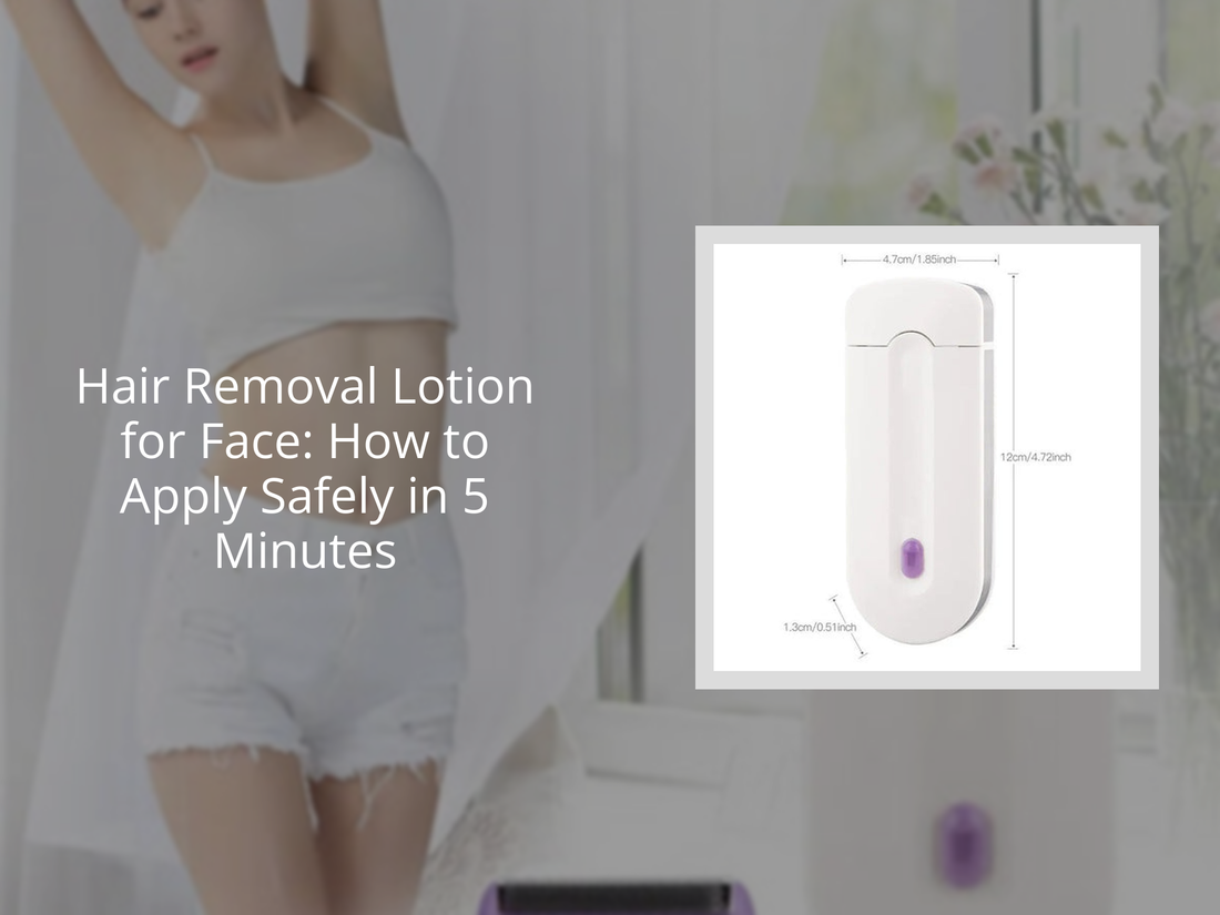 Hair Removal Lotion for Face: How to Apply Safely in 5 Minutes