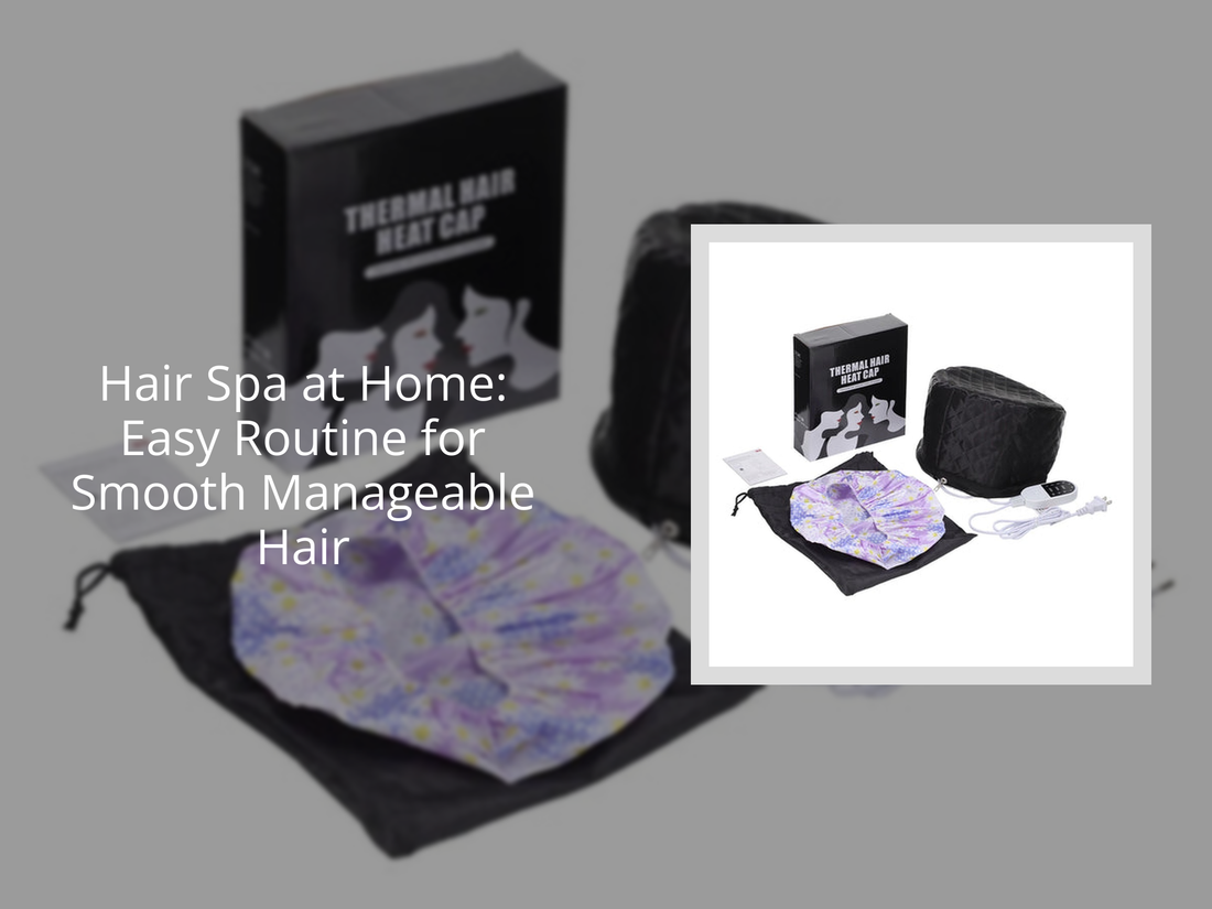 Hair Spa at Home: Easy Routine for Smooth Manageable Hair