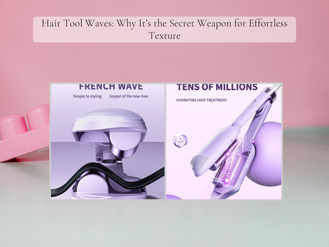 Hair Tool Waves: Why It’s the Secret Weapon for Effortless Texture