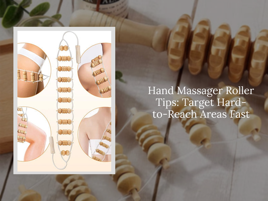 Hand Massager Roller Tips: Target Hard-to-Reach Areas Fast