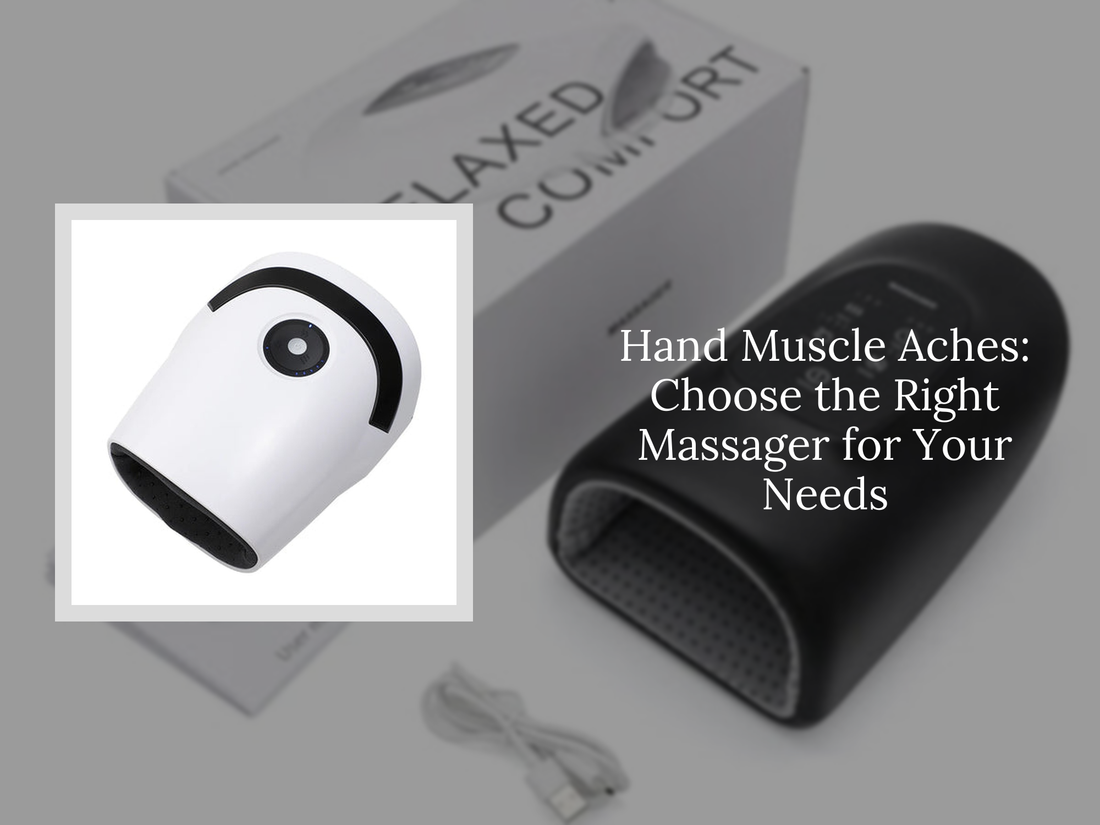 Hand Muscle Aches: Choose the Right Massager for Your Needs