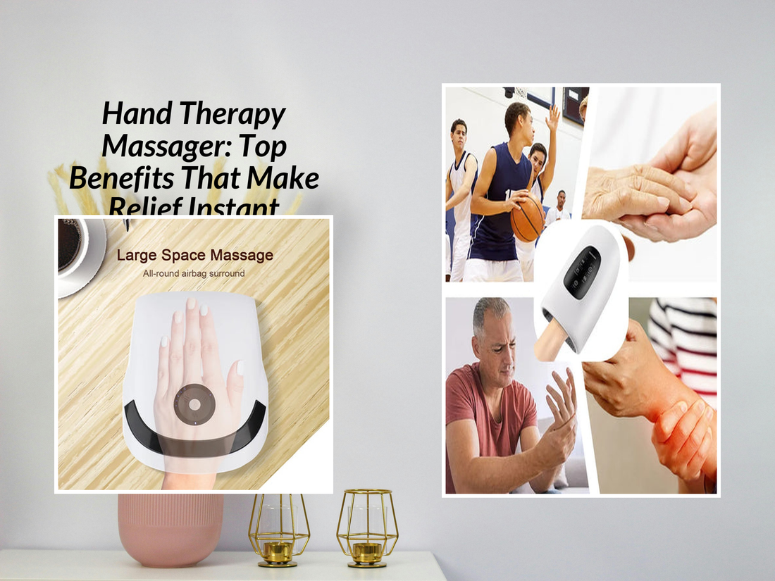 Hand Therapy Massager: Top Benefits That Make Relief Instant
