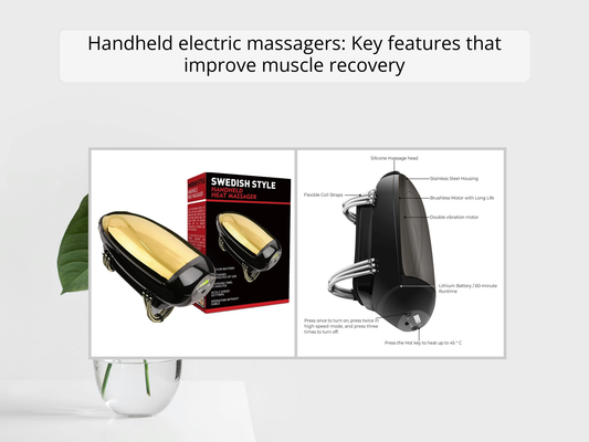 Handheld electric massagers: Key features that improve muscle recovery