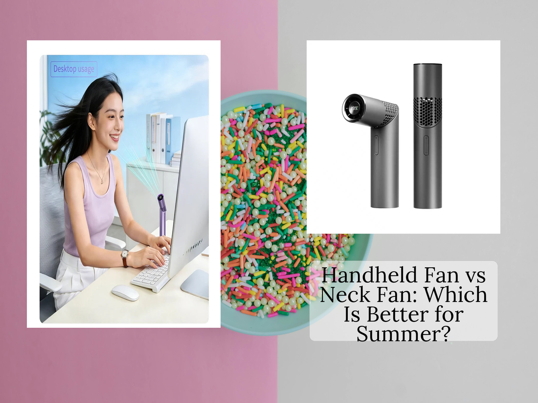Handheld Fan vs Neck Fan: Which Is Better for Summer?
