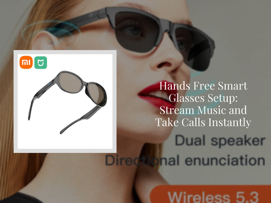 Hands Free Smart Glasses Setup: Stream Music and Take Calls Instantly