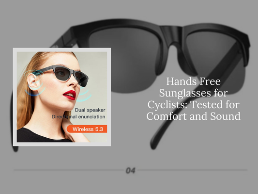 Hands Free Sunglasses for Cyclists: Tested for Comfort and Sound