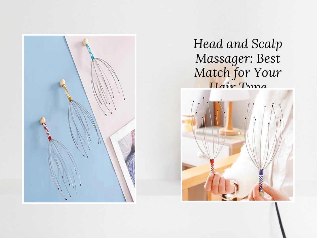 Head and Scalp Massager: Best Match for Your Hair Type