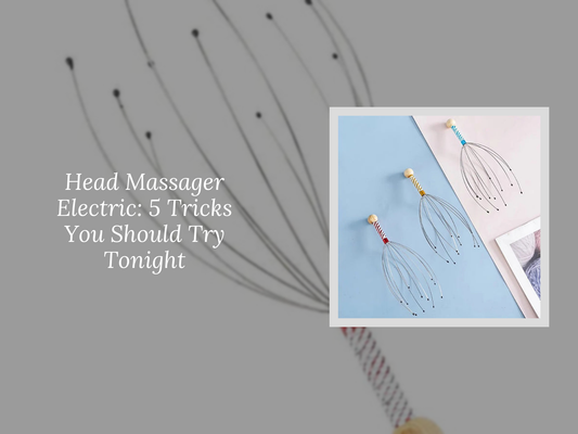 Head Massager Electric: 5 Tricks You Should Try Tonight