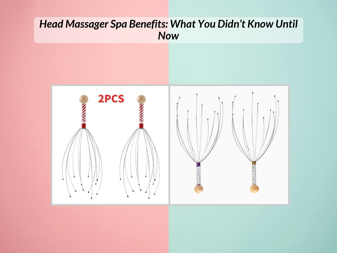 Head Massager Spa Benefits: What You Didn’t Know Until Now