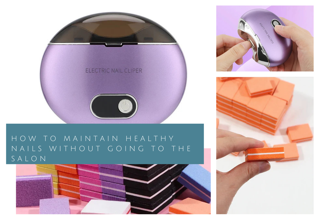 How to Maintain Healthy Nails Without Going to the Salon