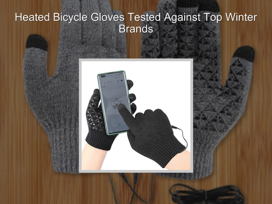 Heated Bicycle Gloves Tested Against Top Winter Brands