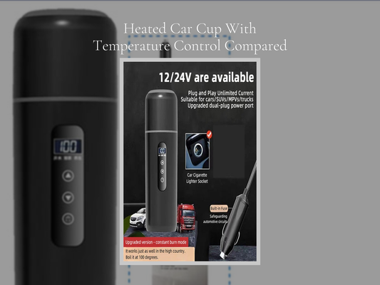 Heated Car Cup With Temperature Control Compared