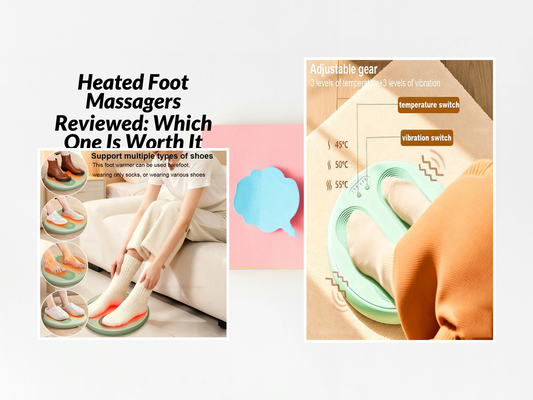 Heated Foot Massagers Reviewed: Which One Is Worth It
