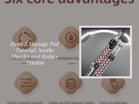 Heated Massage Pad Tutorial: Soothe Muscles and Reduce Tension