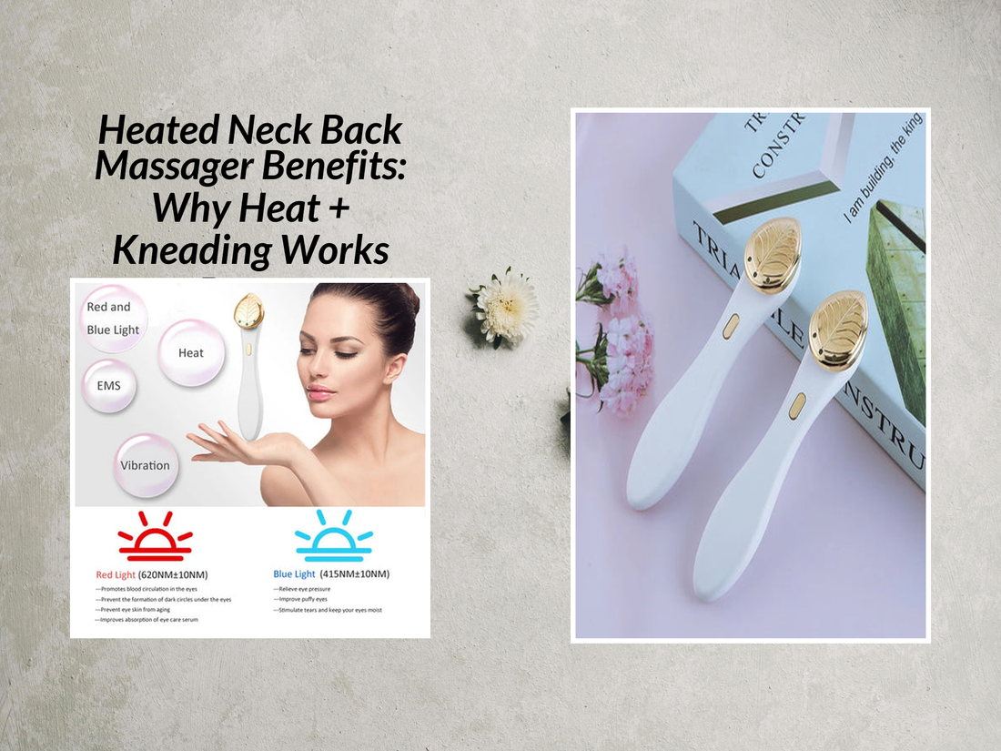 Heated Neck Back Massager Benefits: Why Heat + Kneading Works Better