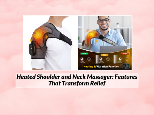 Heated Shoulder and Neck Massager: Features That Transform Relief