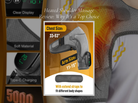 Heated Shoulder Massage Review: Why It’s a Top Choice for Relief