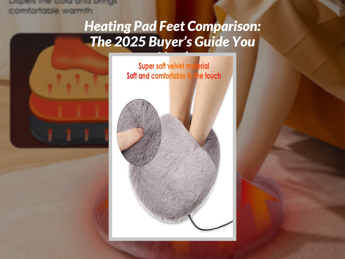 Heating Pad Feet Comparison: The 2025 Buyer’s Guide You Need