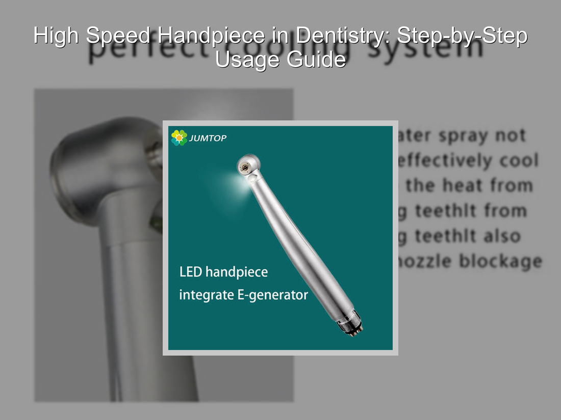 High Speed Handpiece in Dentistry: Step-by-Step Usage Guide