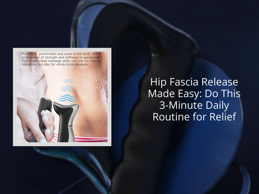 Hip Fascia Release Made Easy: Do This 3-Minute Daily Routine for Relief