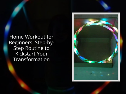 Home Workout for Beginners: Step-by-Step Routine to Kickstart Your Transformation