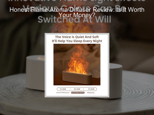 Honest Flame Aroma Diffuser Review: Is It Worth Your Money?