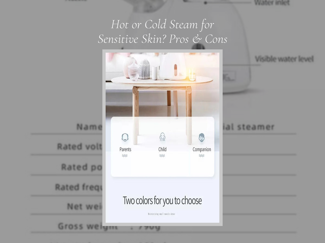 Hot or Cold Steam for Sensitive Skin? Pros & Cons