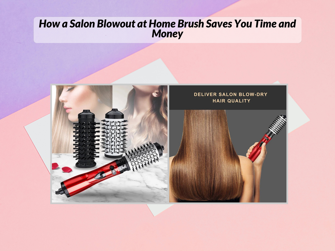 How a Salon Blowout at Home Brush Saves You Time and Money