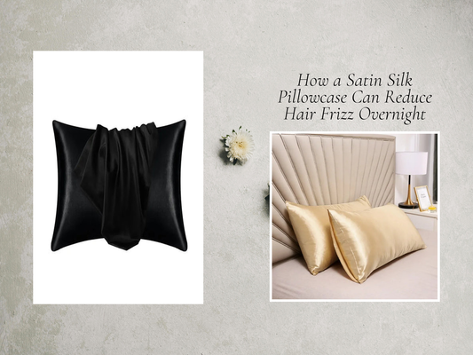 How a Satin Silk Pillowcase Can Reduce Hair Frizz Overnight