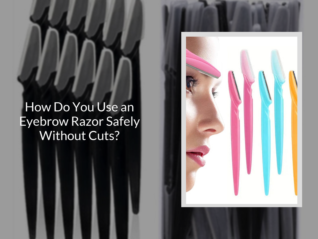 Use Eyebrow Razor How to Use Eyebrow Razor Safely for Smooth, Precise Results – KentDO ...