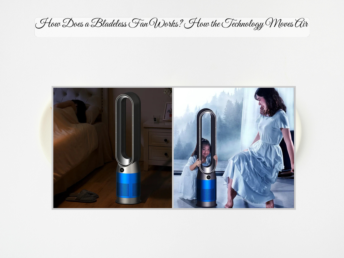 How Does a Bladeless Fan Works? How the Technology Moves Air