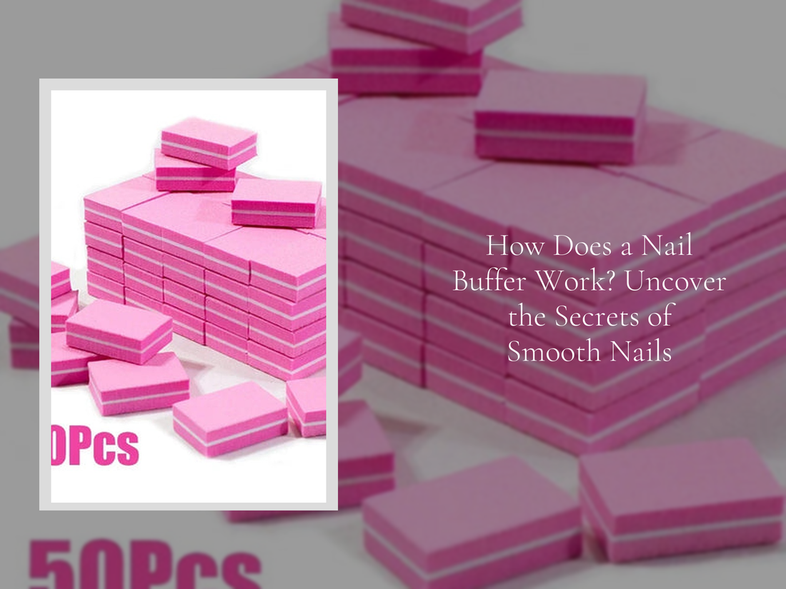 Buffer Smooth Ridges How Does a Nail Buffer Work? Uncover the Secrets of Smooth Nails ...