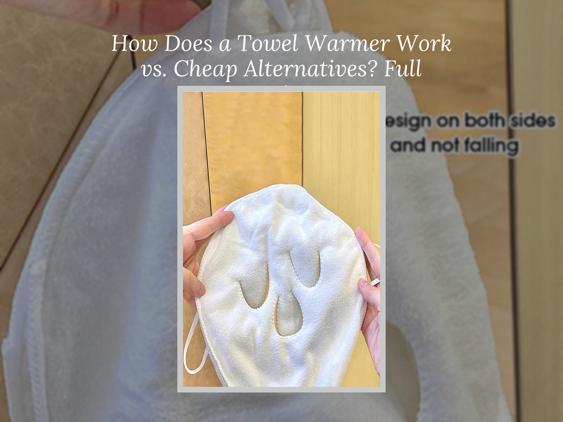 How Does a Towel Warmer Work vs. Cheap Alternatives? Full Review