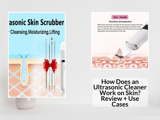 How Does an Ultrasonic Cleaner Work on Skin? Review + Use Cases