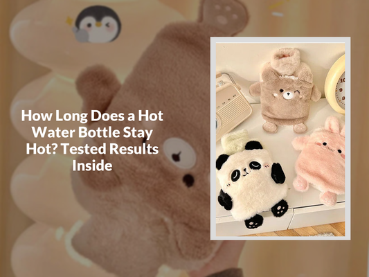 How Long Does a Hot Water Bottle Stay Hot? Tested Results Inside