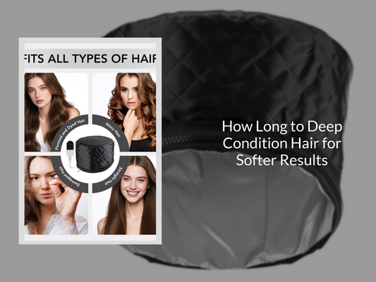 How Long to Deep Condition Hair for Softer Results