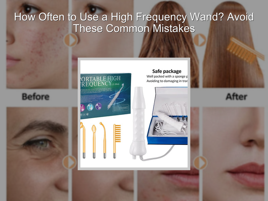 How Often to Use a High Frequency Wand? Avoid These Common Mistakes